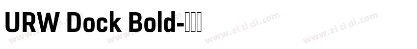 URW Dock Bold字体转换 URW Dock Bold字体转换
